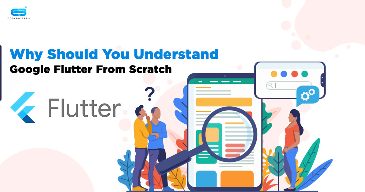 Why Should You Understand Google Flutter From Scratch?