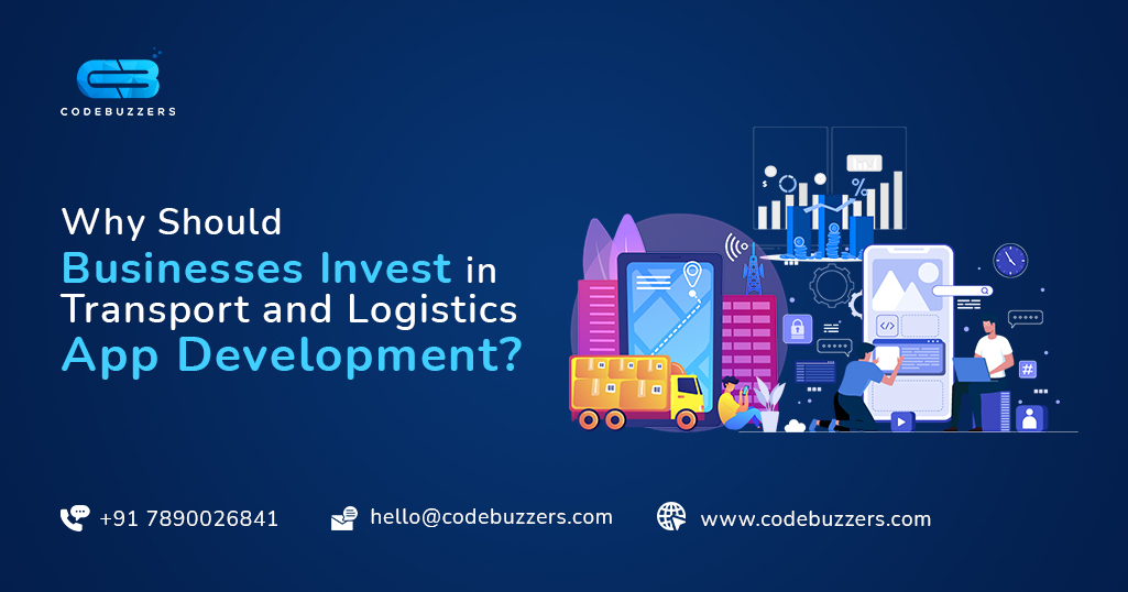 Why Should Businesses Invest in Transport and Logistics App Development